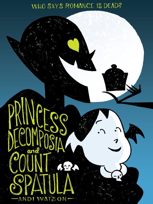 Title details for Princess Decomposia and Count Spatula by Andi Watson - Available